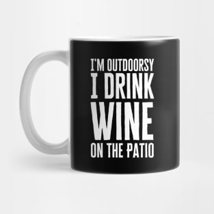 I'm Outdoorsy I Drink Wine On The Patio Mug